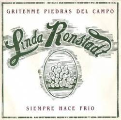 Linda Ronstadt : Gritenme Piedras Del Campo